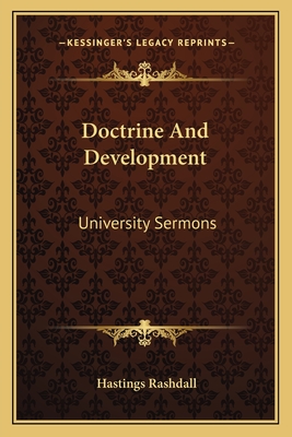 Doctrine And Development: University Sermons - Rashdall, Hastings