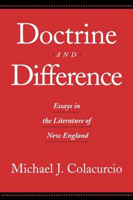 Doctrine and Difference: Essays in the Literature of New England - Colacurcio, Michael J
