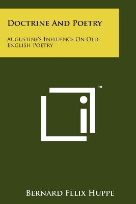 Doctrine And Poetry: Augustine's Influence On Old English Poetry - Huppe, Bernard Felix