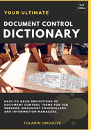 Document Control Dictionary: An Easy-to-Read Description of Document Control Terms, Concepts, and Processes in Corporate Business, Engineering, Procurement, and Construction Projects