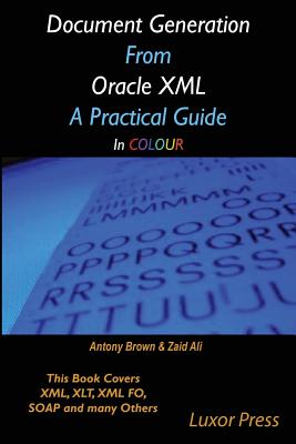 Document Generation From Oracle XML A Practical Guide in colour - Ali, Zaid, and Brown, Antony