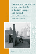 Documentary Aesthetics in the Long 1960s in Eastern Europe and Beyond