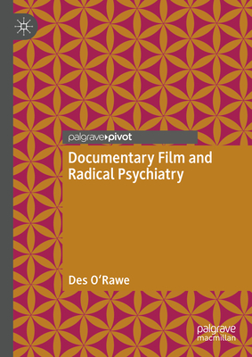 Documentary Film and Radical Psychiatry - O'Rawe, Des