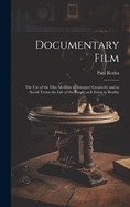 Documentary Film: the Use of the Film Medium to Interpret Creatively and in Social Terms the Life of the People as It Exists in Reality
