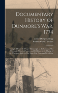 Documentary History of Dunmore's war, 1774: Compiled From the Draper Manuscripts in the Library of the Wisconsin Historical Society, and Published at the Charge of the Wisconsin Society of the Sons of the American Revolution