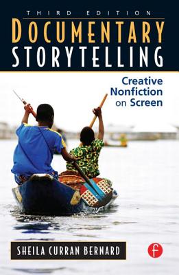 Documentary Storytelling: Creative Nonfiction on Screen - Curran Bernard, Sheila