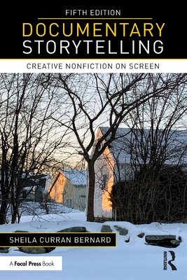 Documentary Storytelling: Creative Nonfiction on Screen - Curran Bernard, Sheila