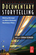 Documentary Storytelling: Making Stronger and More Dramatic Nonfiction Films - Curran Bernard, Sheila, and Bernard, Sheila Curran