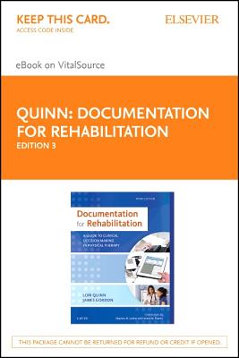 Documentation for Rehabilitation - Elsevier eBook on Vitalsource (Retail Access Card): A Guide to Clinical Decision Making in Physical Therapy - Quinn, Lori, and Gordon, James, Edd, PT, Fapta