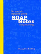 Documentation Manual for Writing Soap Notes in Occupational Therapy