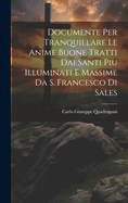 Documente Per Tranquillare Le Anime Buone Tratti Dai Santi Piu Illuminati E Massime Da S. Francesco Di Sales