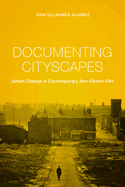 Documenting Cityscapes: Urban Change in Contemporary Non-Fiction Film
