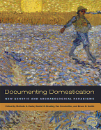 Documenting Domestication: New Genetic and Archaeological Paradigms