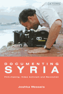 Documenting Syria: Film-making, Video Activism and Revolution