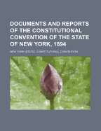 Documents and Reports of the Constitutional Convention of the State of New York, 1894