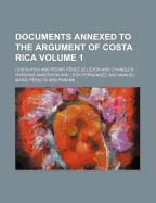 Documents Annexed to the Argument of Costa Rica Volume 1