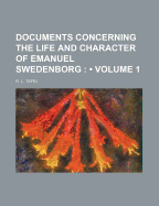 Documents Concerning The Life And Character Of Emanuel Swedenborg; Volume 1