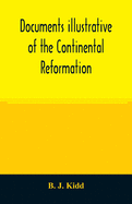 Documents illustrative of the Continental Reformation