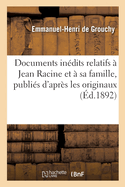 Documents indits relatifs  Jean Racine et  sa famille