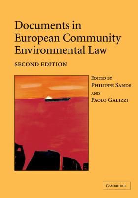 Documents in European Community Environmental Law - Sands, Philippe, Professor (Editor), and Galizzi, Paolo (Editor)