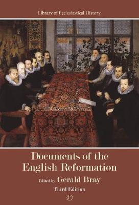 Documents of the English Reformation: Third Edition - Bray, Gerald