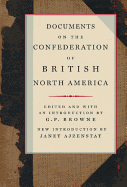Documents on the Confederation of British North America: Volume 216