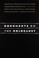Documents on the Holocaust: Selected Sources on the Destruction of the Jews of Germany and Austria, Poland, and the Soviet Union (Eighth Edition)