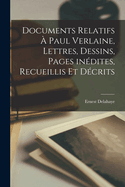 Documents Relatifs a Paul Verlaine, Lettres, Dessins, Pages Inedites, Recueillis Et Decrits