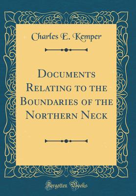 Documents Relating to the Boundaries of the Northern Neck (Classic Reprint) - Kemper, Charles E