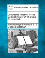 Documents Relative To The Colonial History Of The State Of New-York.
