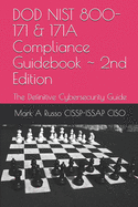 Dod Nist 800-171 & 171a Compliance Guidebook 2nd Edition: The Definitive Cybersecurity Guide