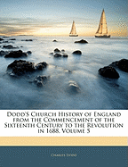 Dodd's Church History of England from the Commencement of the Sixteenth Century to the Revolution in 1688, Volume 5