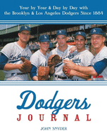 Dodgers Journal: Year by Year & Day by Day with the Brooklyn & Los Angeles Dodgers Since 1884