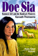 Doe Sia: Bannock Girl and the Handcart Pioneers - Thomasma, Kenneth