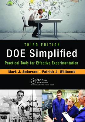 DOE Simplified: Practical Tools for Effective Experimentation, Third Edition - Anderson, Mark J., and Whitcomb, Patrick J.