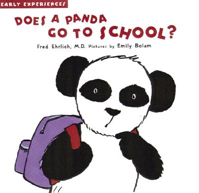 Does a Panda Go to School?: Early Experiences - Ehrlich, Fred, Dr., and Ehrlich, H M