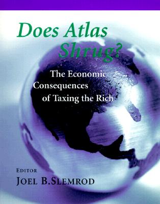 Does Atlas Shrug?: The Economic Consequences of Taxing the Rich - Slemrod, Joel B