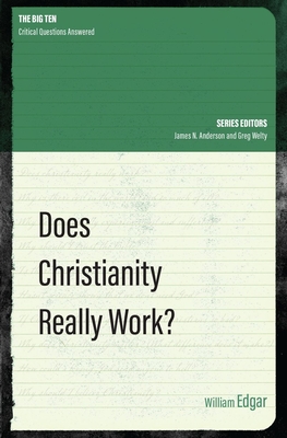 Does Christianity Really Work? - Edgar, William