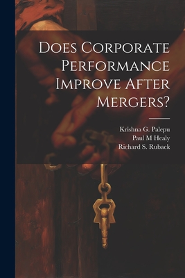 Does Corporate Performance Improve After Mergers? - Healy, Paul M, and Sloan School of Management (Creator), and Palepu, Krishna G