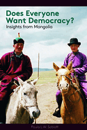 Does Everyone Want Democracy?: Insights from Mongolia