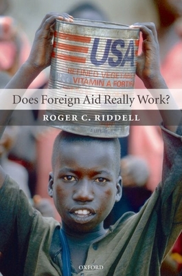 Does Foreign Aid Really Work? - Riddell, Roger C