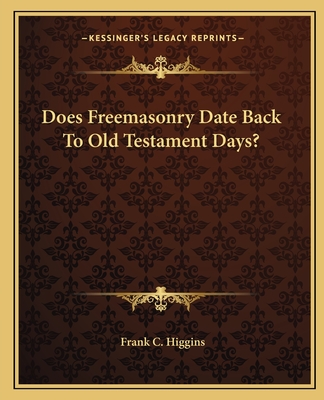 Does Freemasonry Date Back to Old Testament Days? - Higgins, Frank C