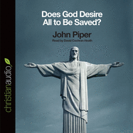 Does God Desire All to Be Saved?