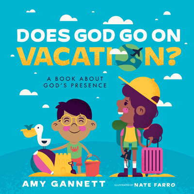Does God Go on Vacation?: A Book about God's Presence - Gannett, Amy