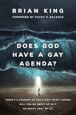 Does God Have a Gay Agenda? - King, Brian, and Baldock, Kathy V (Contributions by), and Danbury, Wendy Prell (Editor)