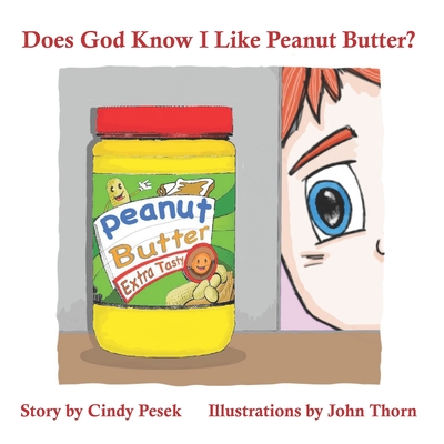 Does God Know I Like Peanut Butter? - Pesek, Cindy