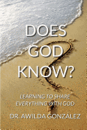 Does God Know?: Learning to Share Everything with God