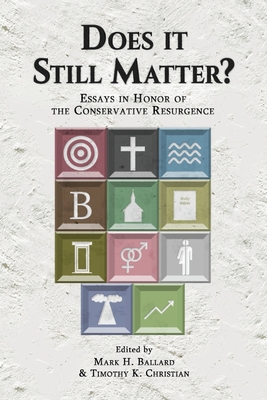 Does it Still Matter?: Essays in Honor of the Conservative Resurgence - Ballard, Mark H (Editor), and Christian, Timothy K (Editor)