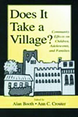 Does It Take a Village?: Community Effects on Children, Adolescents, and Families - Booth, Alan, PhD (Editor), and Crouter, Ann C (Editor)