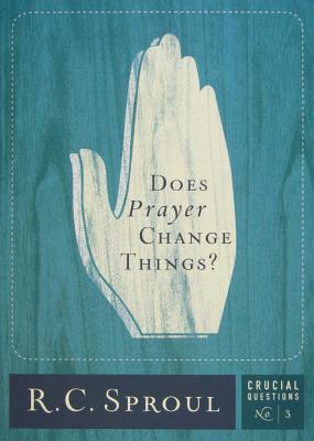 Does Prayer Change Things? - Sproul, R C